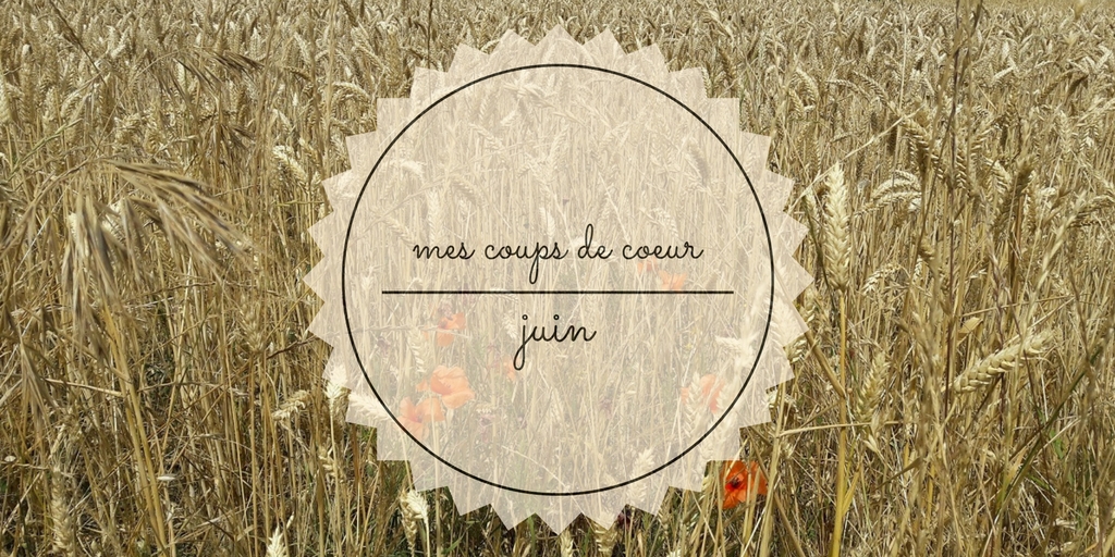 mes coups de coeur juin